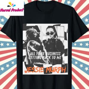 All Your Business Getting BackTo Me Shirt 12 All Your Business Getting BackTo Me Shirt