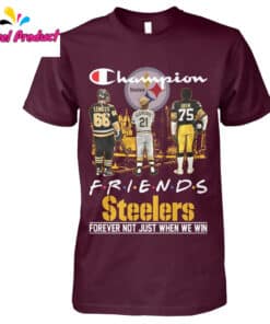 Champion Friends Steelers Forever Not Just When We Win Shirt3