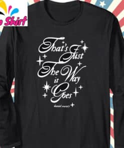 Daniel Seavey Song The Older You Get T Shirt Long Sleeve T Shirt