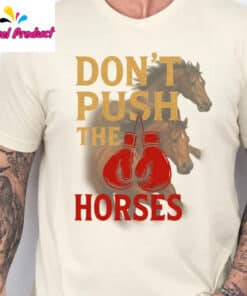 Dont Push The Horses Boxing Gloves Shirt2