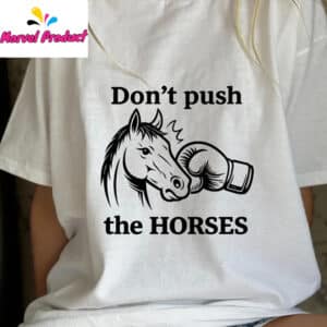Don't Push The Horses Boxing Horse Head Shirt 12 Dont Push The Horses Boxing Horse Head Shirt