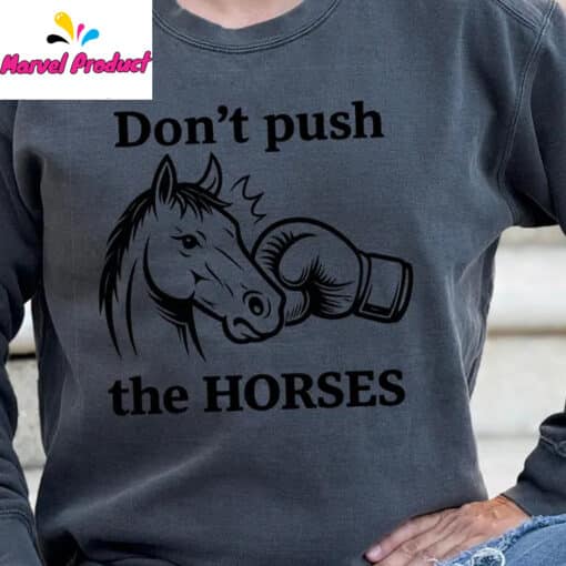 Don't Push The Horses Boxing Horse Head Shirt - Image 3