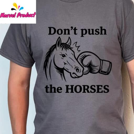 Don't Push The Horses Boxing Horse Head Shirt - Image 4