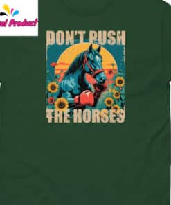 Dont Push The Horses Boxing Horse Sunflower Sunset Shirt2