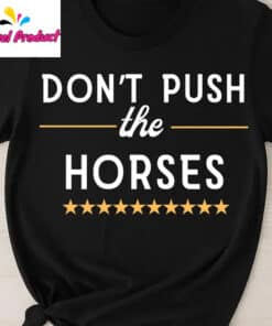 Don't Push The Horses Stars Graphic Shirt