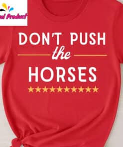 Dont Push The Horses Stars Graphic Shirt3