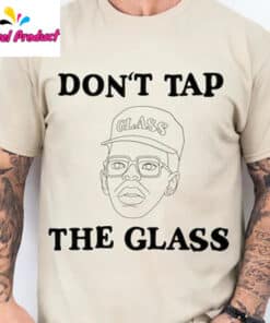 Don't Tap The Glass Tyler Rapper Shirt