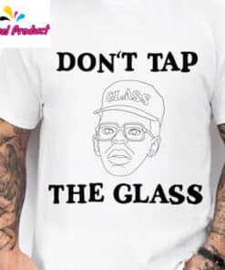 Dont Tap The Glass Tyler Rapper Shirt1