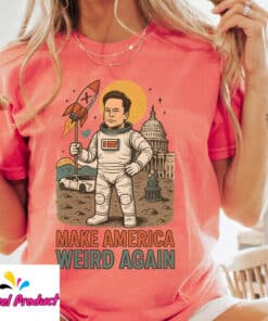 Elon Musk Make America Weird Again Shirt2