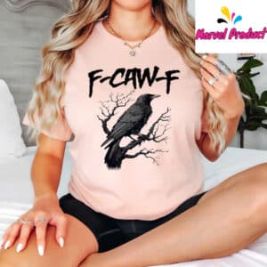 F-Caw-F Funny Crow Shirt 12 F Caw F Funny Crow Shirt
