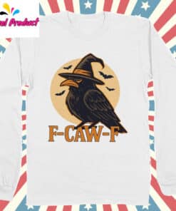 Funny F Caw F Halloween Raven Shirt Long Sleeve White