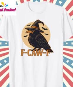 Funny F-Caw-F Halloween Raven Shirt