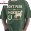 Funny Meme Dont Push the Horses Shirt