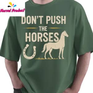 Funny Meme Don’t Push the Horses Shirt 12 Funny Meme Dont Push the Horses Shirt