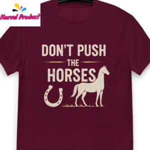 Funny Meme Don’t Push the Horses Shirt 13 Funny Meme Dont Push the Horses Shirt1
