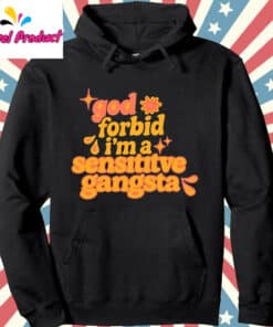 God Forbid I'm A Sensitive Gangsta Amaya Papaya Hoodie