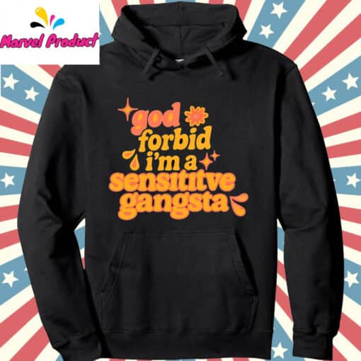 God Forbid I'm A Sensitive Gangsta Amaya Papaya Shirt - Image 4