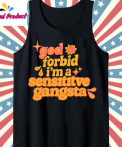 God Forbid I'm A Sensitive Gangsta Amaya Papaya Tank Top
