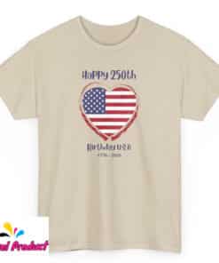Happy 250th Anniversary American Flag Heart Shirt1