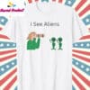 I See Aliens Shirt T Shirt white