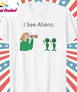 I See Aliens Shirt
