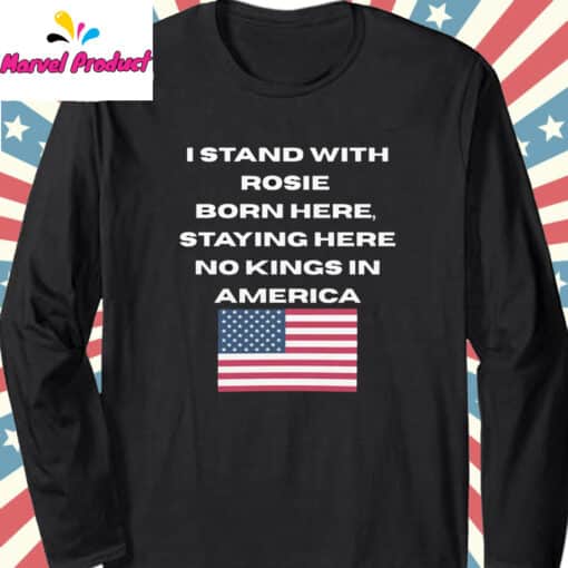 I Stand With Rosie O’Donnell’s Born Here Staying Here No Kings in America Shirt - Image 3