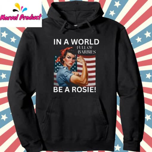 In A World Full Of Barbies Be A Rosie Shirt - Image 4