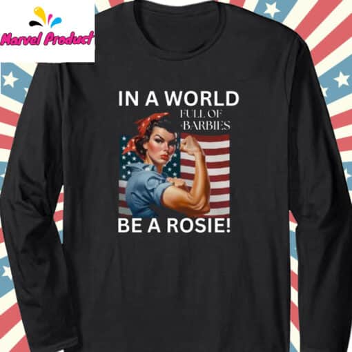 In A World Full Of Barbies Be A Rosie Shirt - Image 3