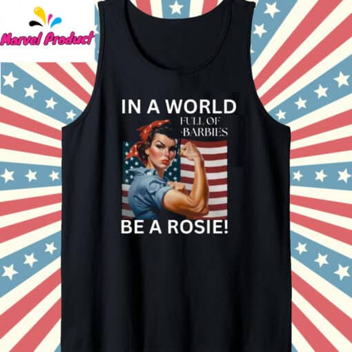 In A World Full Of Barbies Be A Rosie Shirt - Image 2