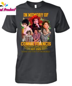 In Memory Of Connie Francis Pretty Little Baby 1937-2025 Thank You For The Memories Shirt