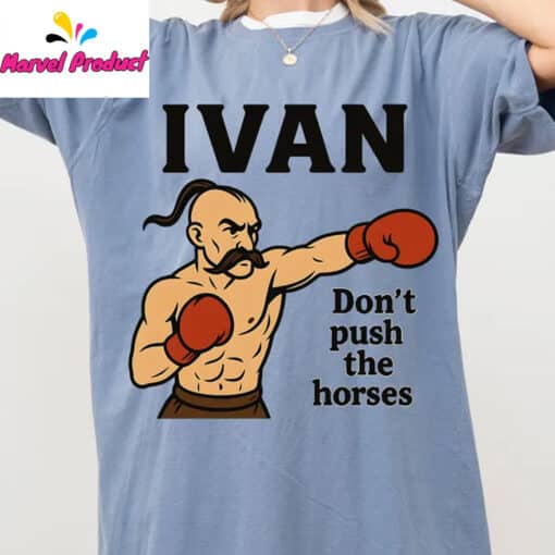 Ivan Don't Push the Horses Shirt - Image 2
