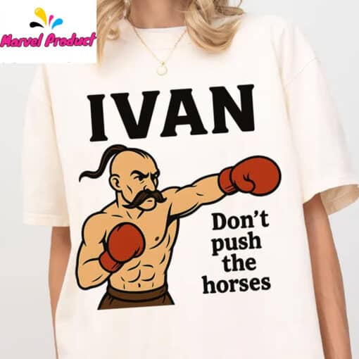 Ivan Don't Push the Horses Shirt - Image 3