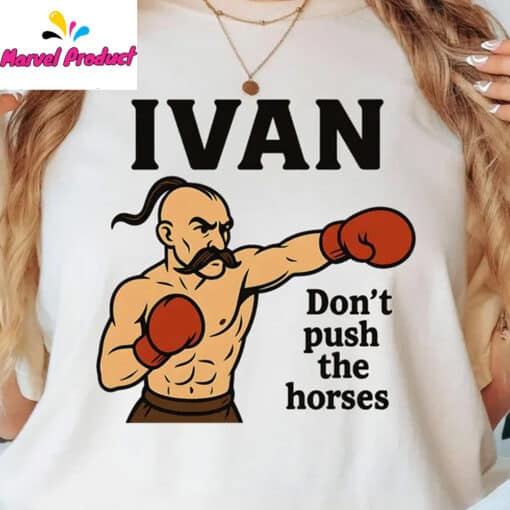 Ivan Don't Push the Horses Shirt - Image 4