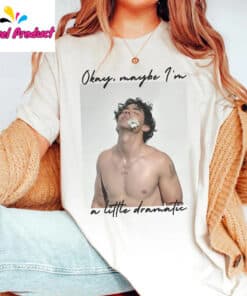 Jonas Brothers Okay Maybe Im A Little Dramatic Shirt1
