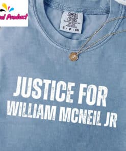 Justice for William McNeil Jr Anti-Racism Protest  Shirt