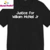 Justice for William McNeil Jr Shirt