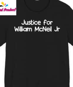 Justice for William McNeil Jr Shirt