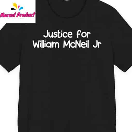 Justice for William McNeil Jr Shirt