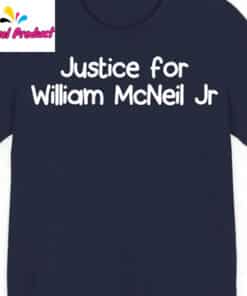 Justice for William McNeil Jr Shirt3
