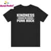 Kindness is Punk Rock Shirt
