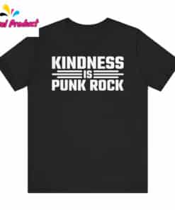 Kindness is Punk Rock Shirt