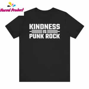 Kindness is Punk Rock Shirt 12 Kindness is Punk Rock Shirt
