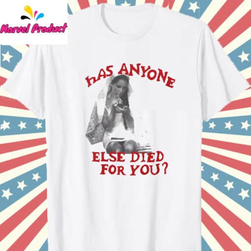Lana Del Rey Else Died For You Shirt