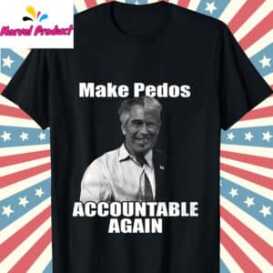 Make Pedos Accountable Again Trump Epstein Best Friends Shirt 12 Make Pedos Accountable Again Trump Epstein Best Friends Shirt