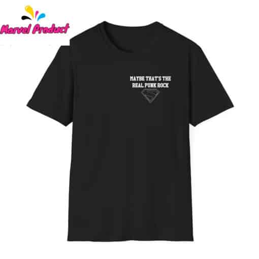 Maybe That's the Real Punk Rock Superman Quote Shirt