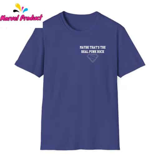 Maybe That's the Real Punk Rock Superman Quote Shirt - Image 4