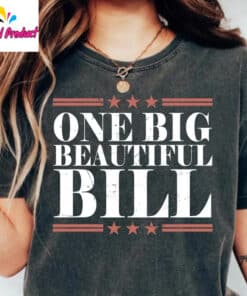 One Big Beautiful Bill Shirt2 1