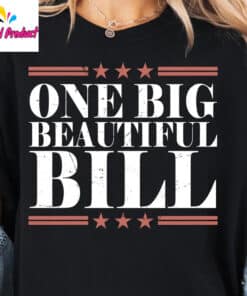 One Big Beautiful Bill Shirt3 1