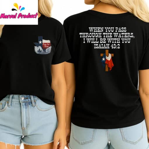Pray for Texas When You Pass Through The Waters Isaiah 432 Shirt