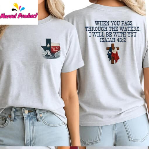 Pray for Texas When You Pass Through The Waters Isaiah 432 Shirt - Image 3